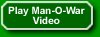 Play the Man O War Video